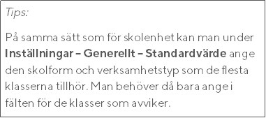 Tips - Standardvärde skolform verkstyp.png